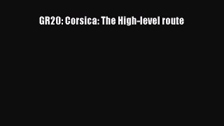 [PDF Download] GR20: Corsica: The High-level route [Read] Full Ebook
