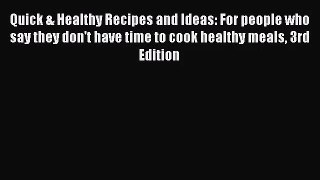 Quick & Healthy Recipes and Ideas: For people who say they don't have time to cook healthy