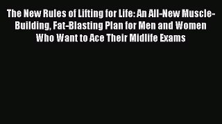 The New Rules of Lifting for Life: An All-New Muscle-Building Fat-Blasting Plan for Men and
