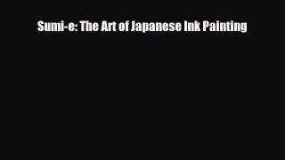 [PDF Download] Sumi-e: The Art of Japanese Ink Painting [Download] Full Ebook