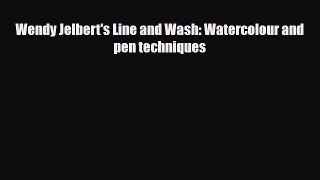 [PDF Download] Wendy Jelbert's Line and Wash: Watercolour and pen techniques [Download] Full