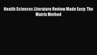 Health Sciences Literature Review Made Easy: The Matrix Method  Free Books
