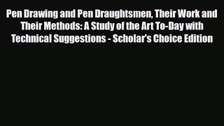 [PDF Download] Pen Drawing and Pen Draughtsmen Their Work and Their Methods: A Study of the