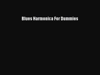 (PDF Download) Blues Harmonica For Dummies Download