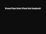 (PDF Download) Disney Piano Solos (Piano Solo Songbook) PDF
