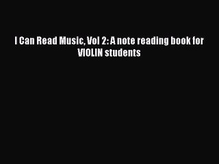 (PDF Download) I Can Read Music Vol 2: A note reading book for VIOLIN students PDF