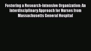 Fostering a Research-Intensive Organization: An Interdisciplinary Approach for Nurses from