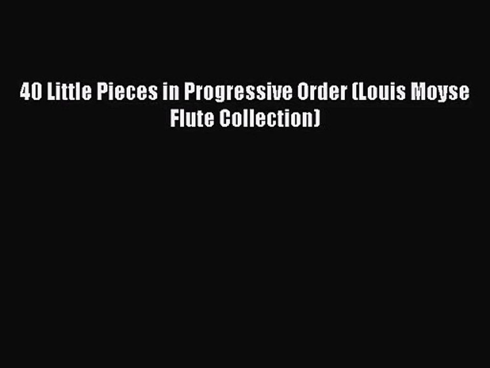(PDF Download) 40 Little Pieces in Progressive Order (Louis Moyse Flute