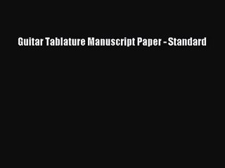 (PDF Download) Guitar Tablature Manuscript Paper - Standard Read Online
