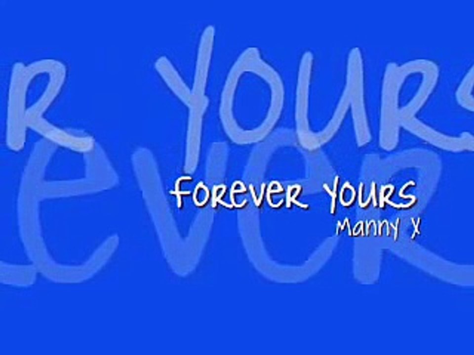 Forever Yours   Manny X