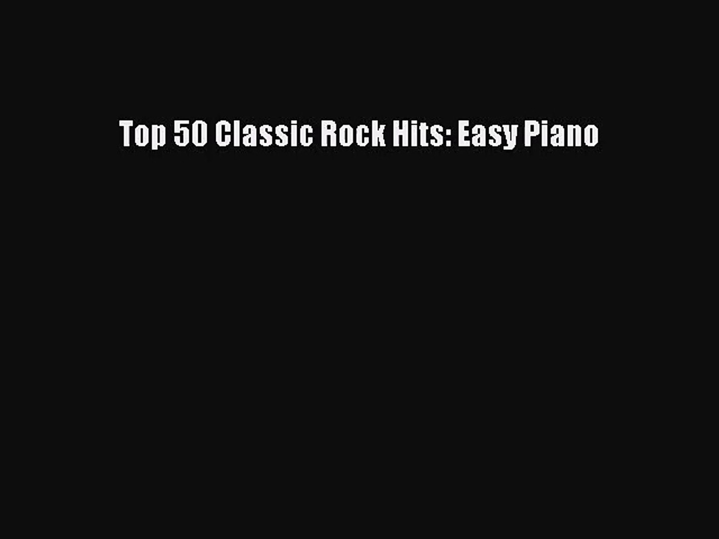 (PDF Download) Top 50 Classic Rock Hits: Easy Piano PDF