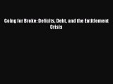 Going for Broke: Deficits Debt and the Entitlement Crisis  Free Books