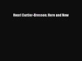 [PDF Download] Henri Cartier-Bresson: Here and Now [PDF] Full Ebook