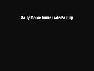 [PDF Download] Sally Mann: Immediate Family [Download] Online