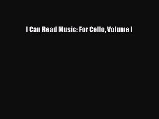 (PDF Download) I Can Read Music: For Cello Volume I PDF
