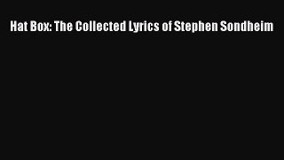 (PDF Download) Hat Box: The Collected Lyrics of Stephen Sondheim PDF