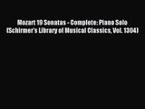 (PDF Download) Mozart 19 Sonatas - Complete: Piano Solo (Schirmer's Library of Musical Classics