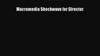 [PDF Download] Macromedia Shockwave for Director [Download] Full Ebook