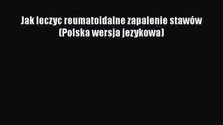 Jak leczyc reumatoidalne zapalenie stawów (Polska wersja jezykowa)  Free Books