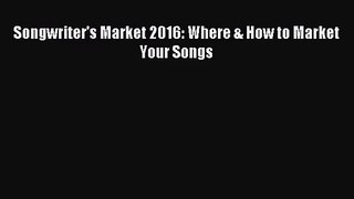 (PDF Download) Songwriter's Market 2016: Where & How to Market Your Songs PDF