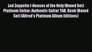 (PDF Download) Led Zeppelin I-Houses of the Holy (Boxed Set) Platinum Guitar: Authentic Guitar