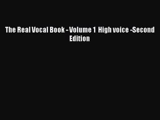 (PDF Download) The Real Vocal Book - Volume 1  High voice -Second Edition PDF