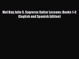 (PDF Download) Mel Bay Julio S. Sagreras Guitar Lessons: Books 1-3 (English and Spanish Edition)