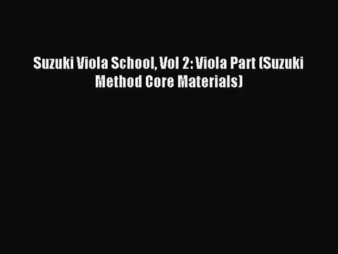 (PDF Download) Suzuki Viola School Vol 2: Viola Part (Suzuki Method Core Materials) PDF