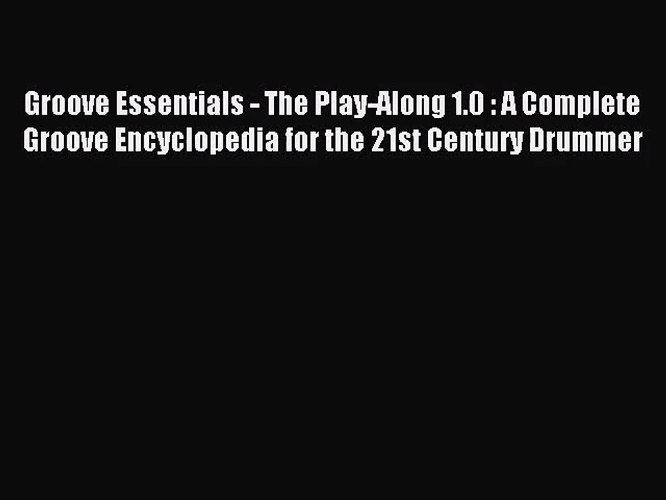 (PDF Download) Groove Essentials - The Play-Along 1.0 : A Complete Groove Encyclopedia for