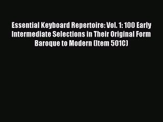 (PDF Download) Essential Keyboard Repertoire: Vol. 1: 100 Early Intermediate Selections in