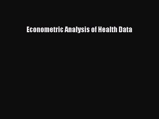 Econometric Analysis of Health Data  Free Books