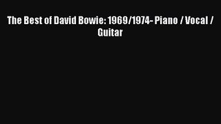 (PDF Download) The Best of David Bowie: 1969/1974- Piano / Vocal / Guitar PDF