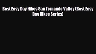 [PDF Download] Best Easy Day Hikes San Fernando Valley (Best Easy Day Hikes Series) [Download]