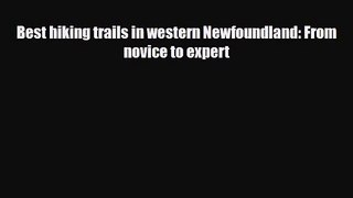 [PDF Download] Best hiking trails in western Newfoundland: From novice to expert [PDF] Online