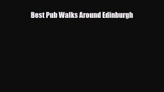[PDF Download] Best Pub Walks Around Edinburgh [Read] Online