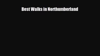 [PDF Download] Best Walks in Northumberland [PDF] Online