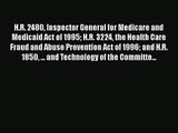 H.R. 2480 Inspector General for Medicare and Medicaid Act of 1995 H.R. 3224 the Health Care