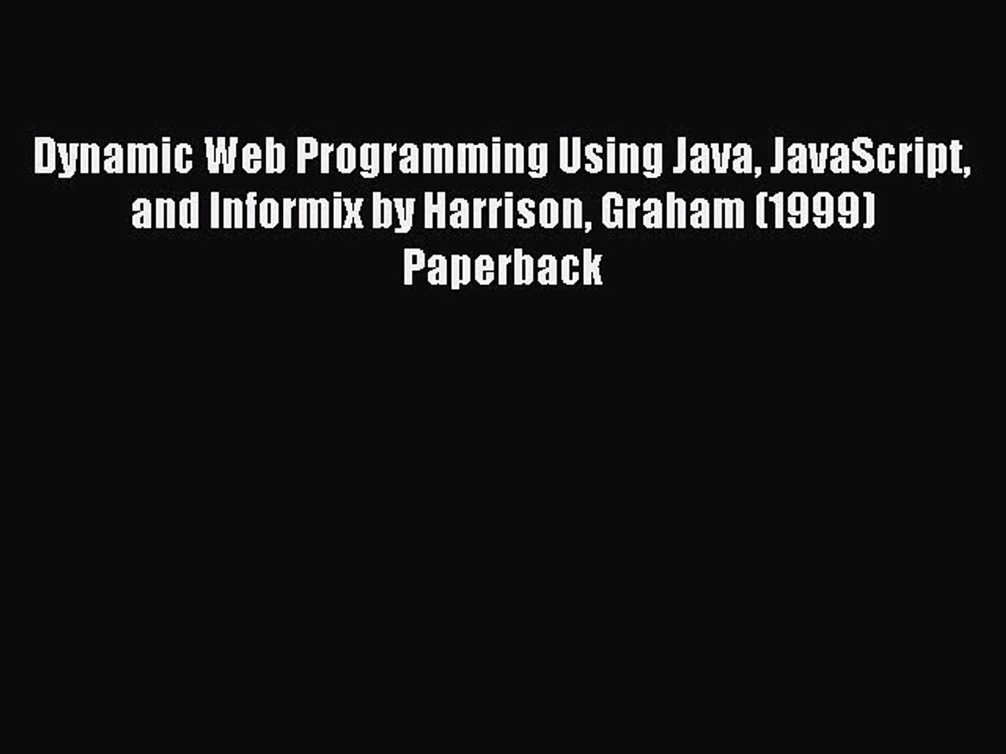 [PDF Download] Dynamic Web Programming Using Java JavaScript and Informix by Harrison Graham