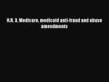 H.R. 3 Medicare medicaid anti-fraud and abuse amendments Read Online PDF
