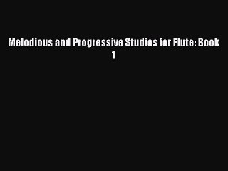 (PDF Download) Melodious and Progressive Studies for Flute: Book 1 Download