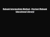 (PDF Download) Rubank Intermediate Method - Clarinet (Rubank Educational Library) PDF
