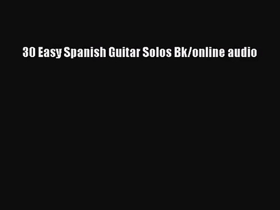(PDF Download) 30 Easy Spanish Guitar Solos Bk/online audio PDF