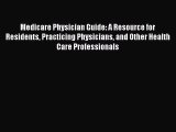 Medicare Physician Guide: A Resource for Residents Practicing Physicians and Other Health Care