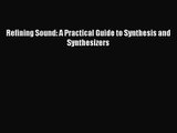 (PDF Download) Refining Sound: A Practical Guide to Synthesis and Synthesizers Read Online