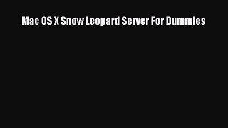 [PDF Download] Mac OS X Snow Leopard Server For Dummies [PDF] Full Ebook