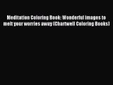(PDF Download) Meditation Coloring Book: Wonderful images to melt your worries away (Chartwell
