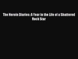 (PDF Download) The Heroin Diaries: A Year in the Life of a Shattered Rock Star PDF