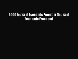 2000 Index of Economic Freedom (Index of Economic Freedom)  Free PDF