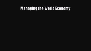 Managing the World Economy  Free Books