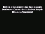 The Role of Government in East Asian Economic Development: Comparative Institutional Analysis